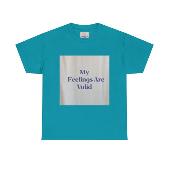 My Feelings Are Valid Tee