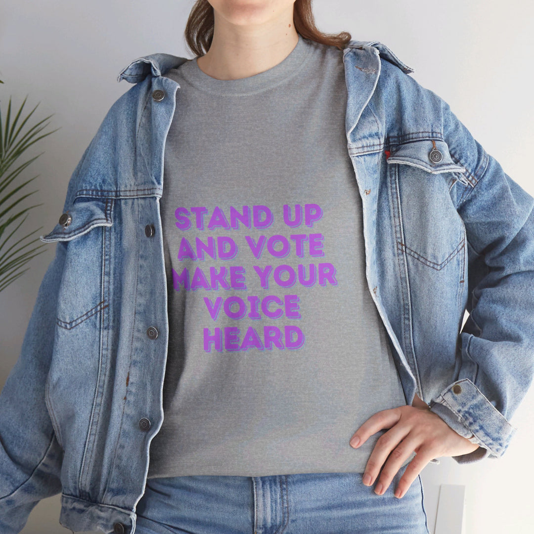 Stand Up and Vote T-Shirt - Make Your Voice Heard