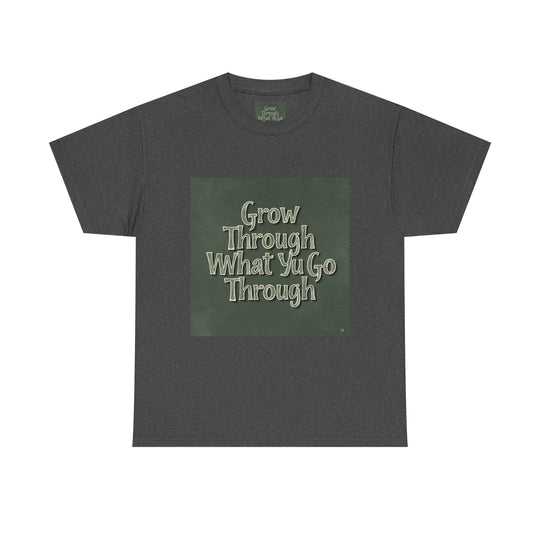 Grow Through What You Go Through Tee