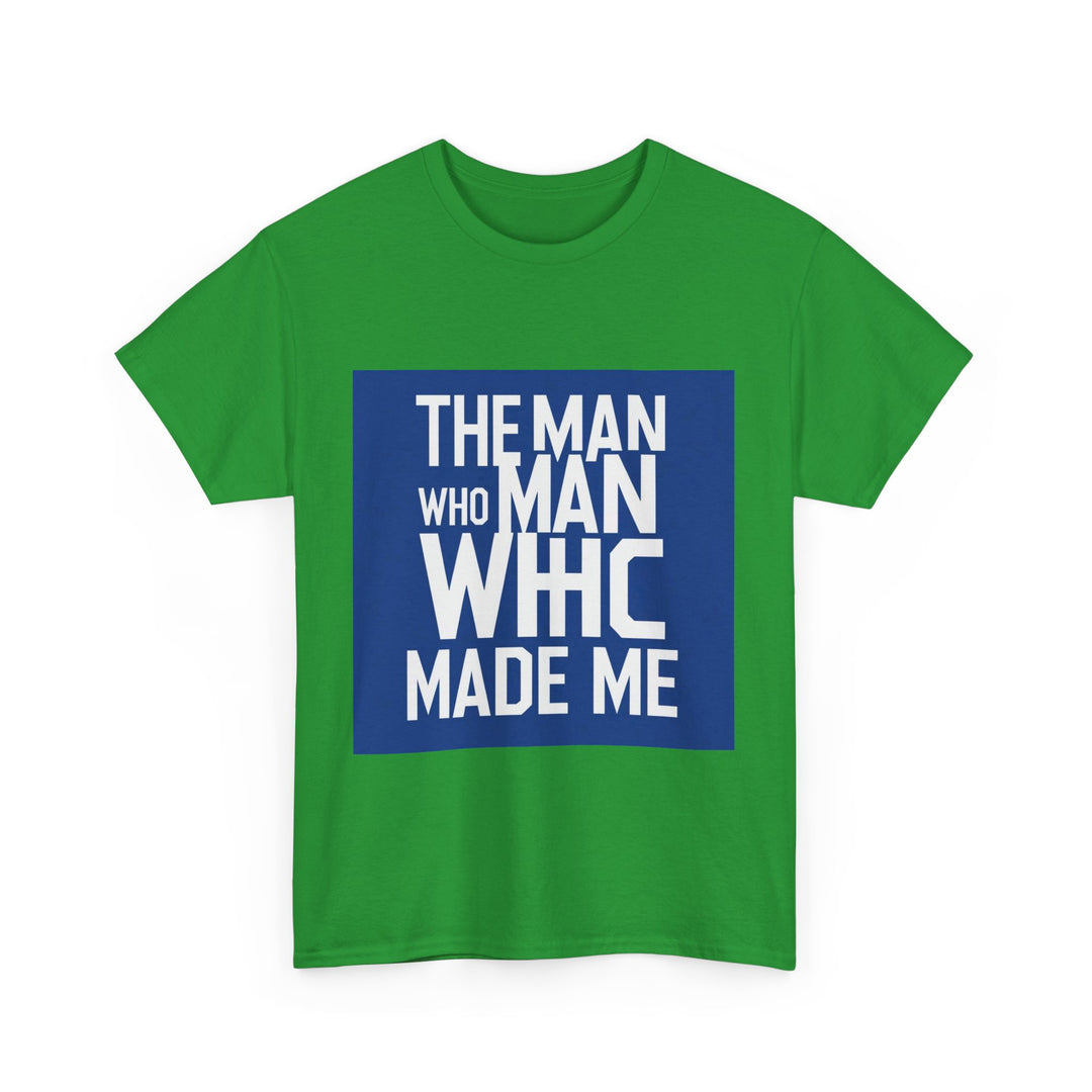 The Man Who Made Me – emotional father identity shirt 2025