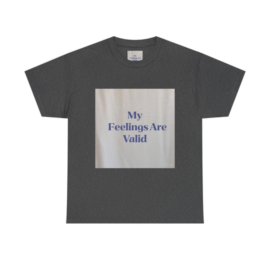 My Feelings Are Valid Tee