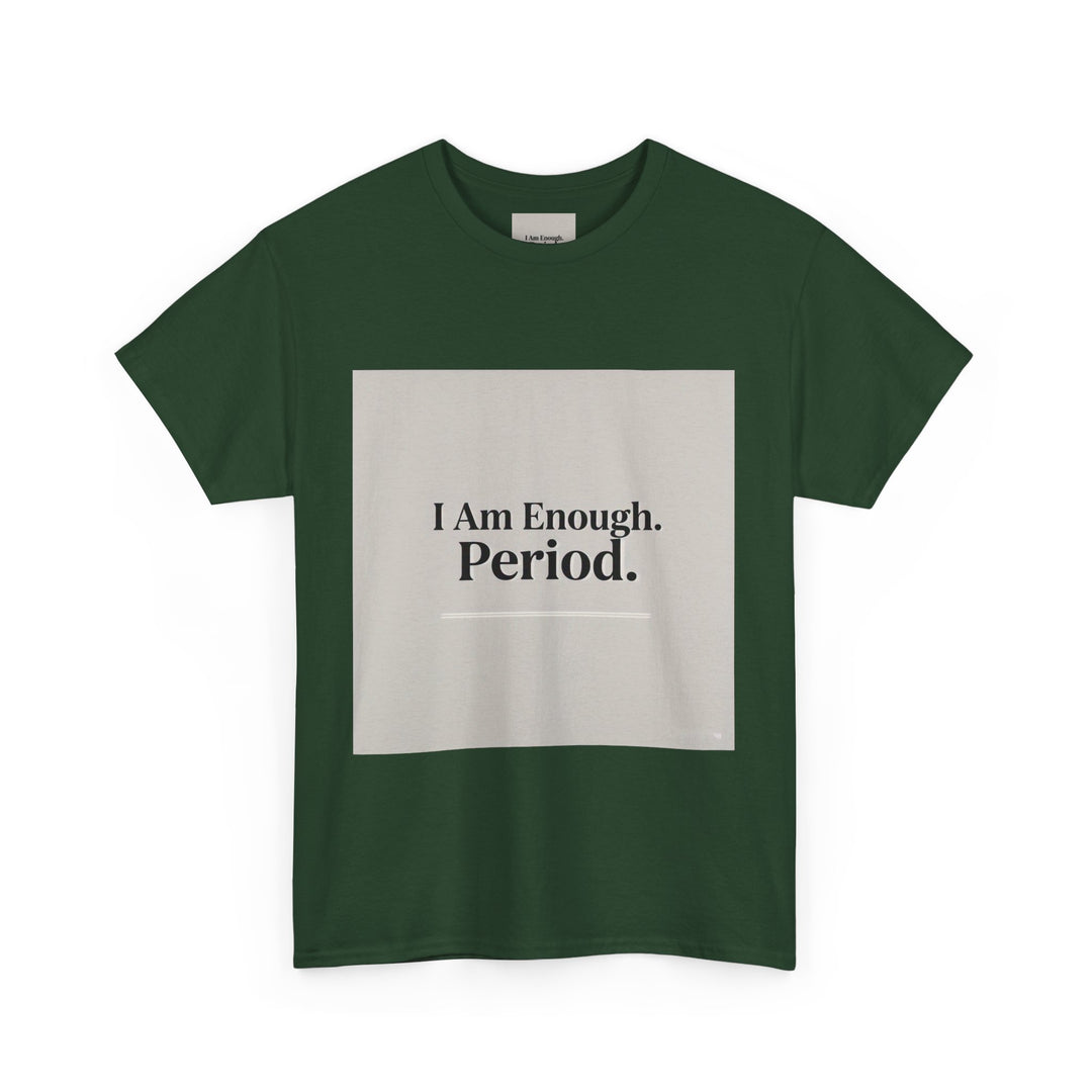 I Am Enough. Period. Tee
