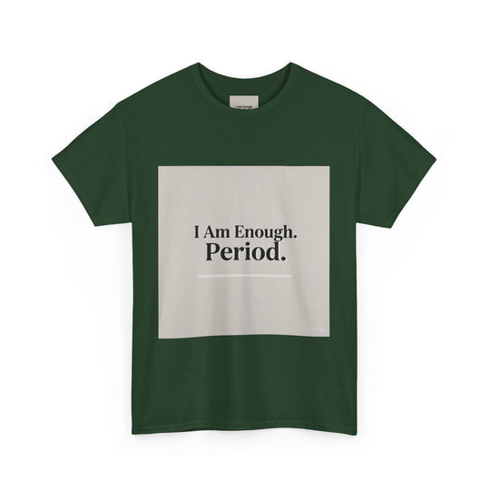 I Am Enough. Period. Tee