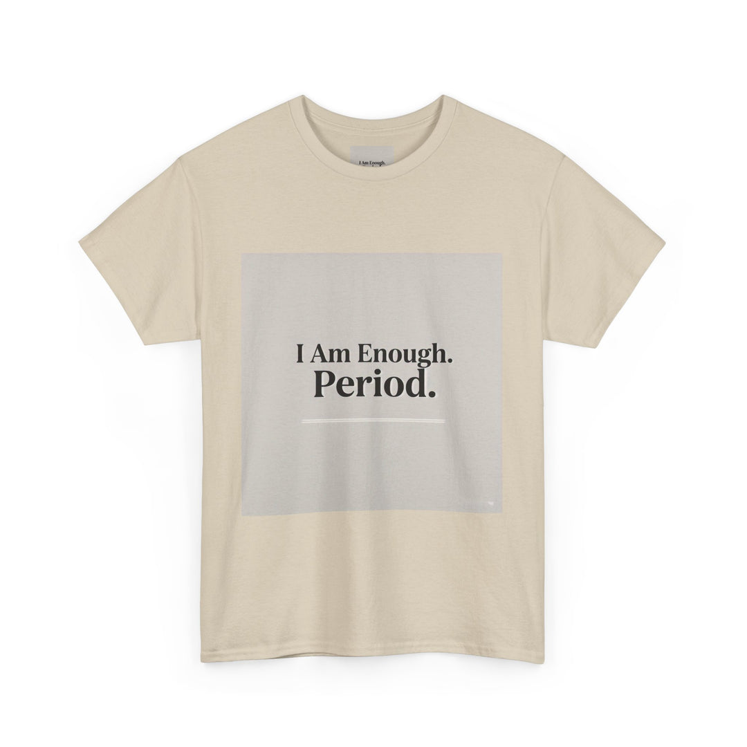 I Am Enough. Period. Tee