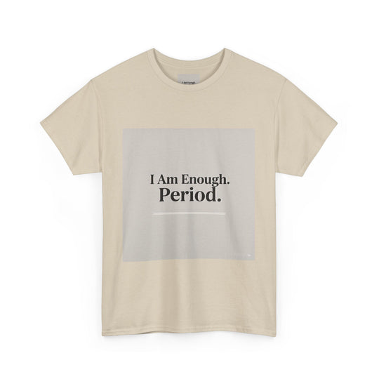 I Am Enough. Period. Tee