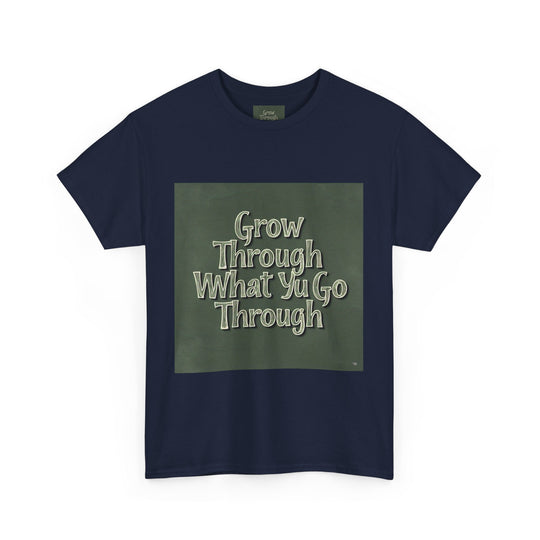 Grow Through What You Go Through Tee