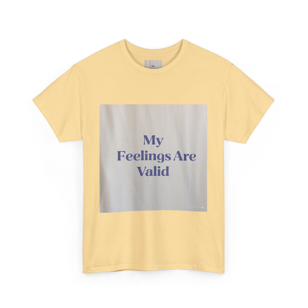 My Feelings Are Valid Tee