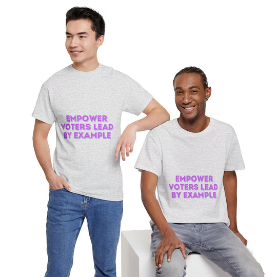 Empower Voters T-Shirt - Lead by Example