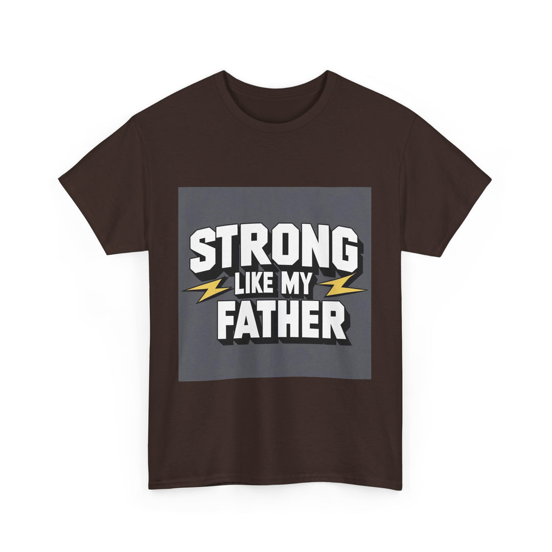Strong Like My Father – inspiring dad t-shirt