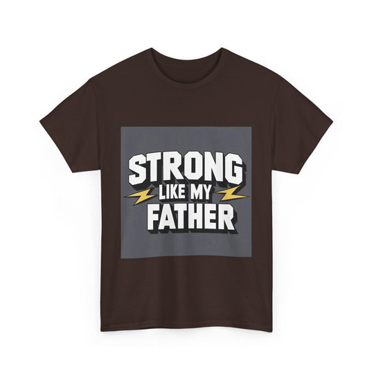 Strong Like My Father – inspiring dad t-shirt