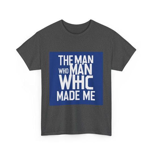 The Man Who Made Me – love my dad quote shirt