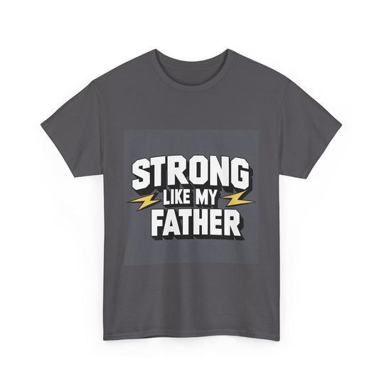 Strong Like My Father – fatherhood power message