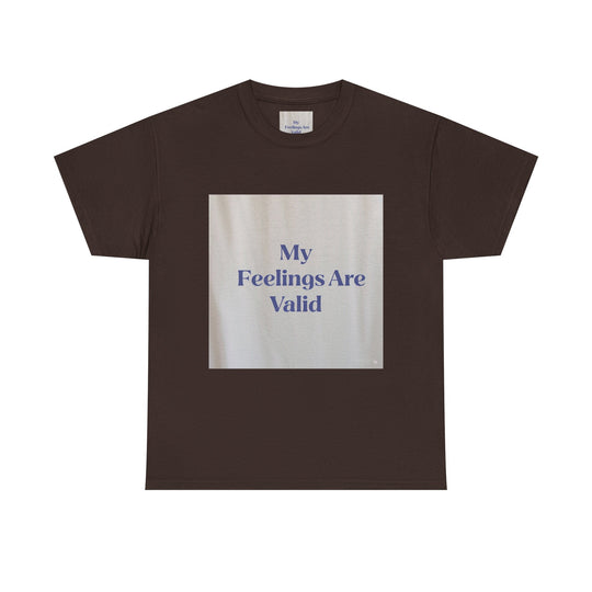My Feelings Are Valid Tee