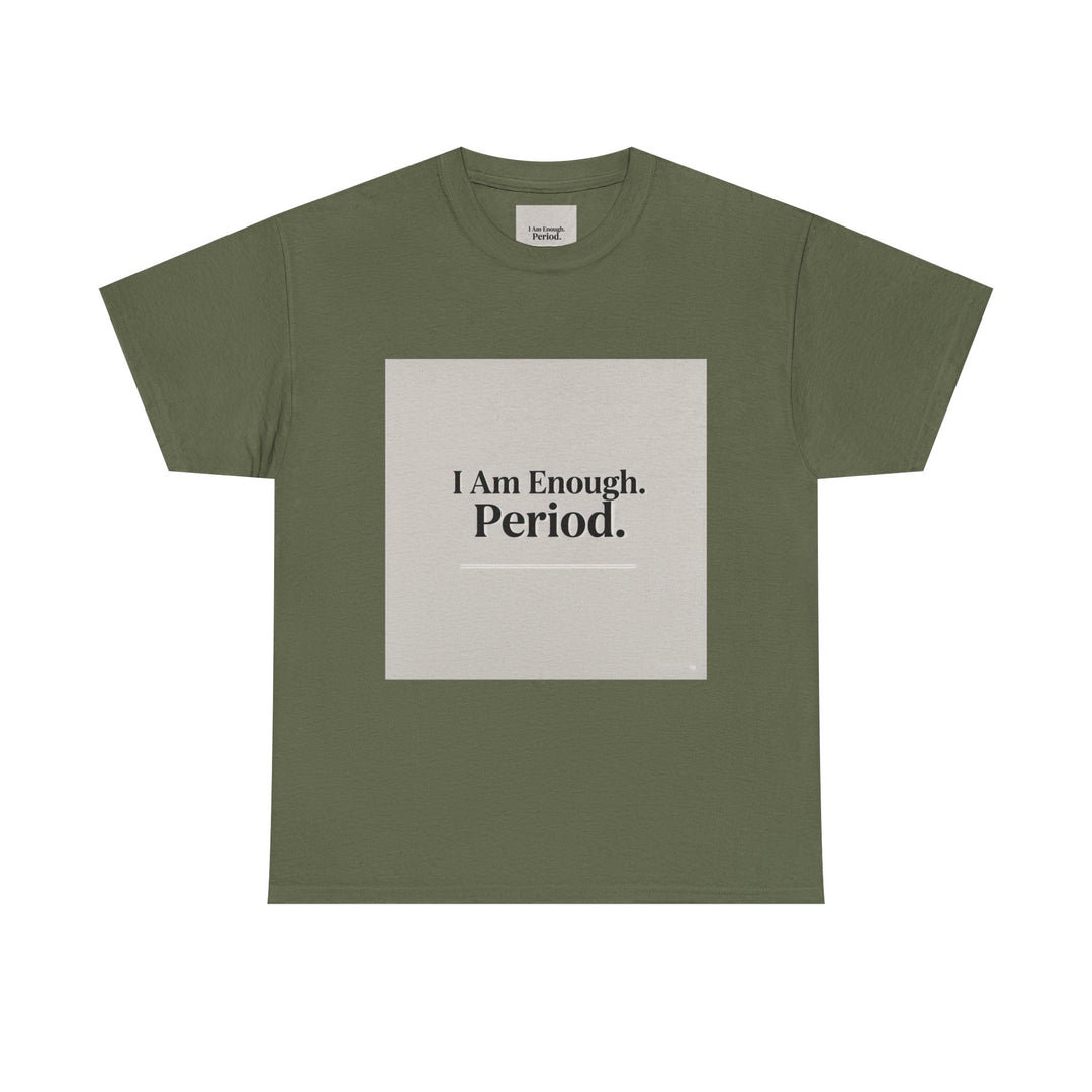 I Am Enough. Period. Tee