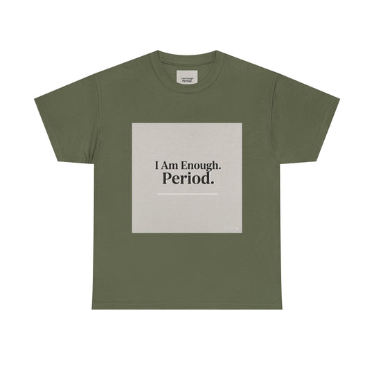 I Am Enough. Period. Tee
