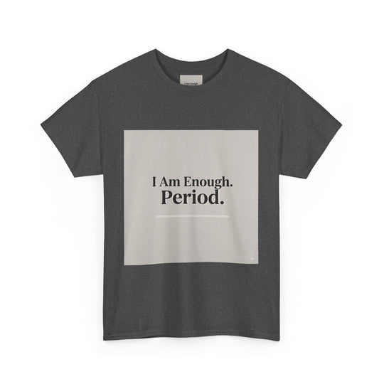 I Am Enough. Period. Tee