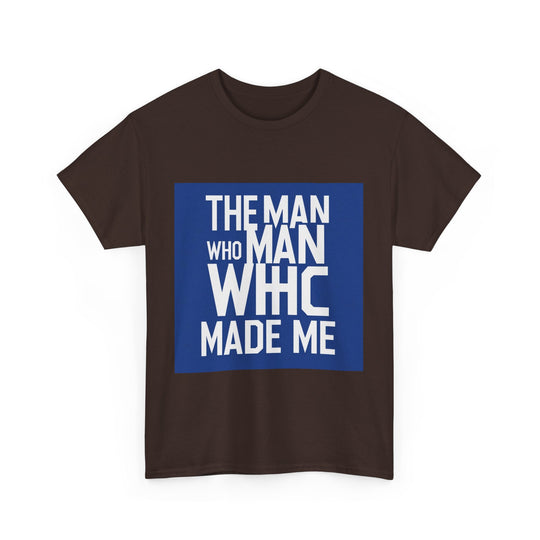 The Man Who Made Me – love my dad quote shirt