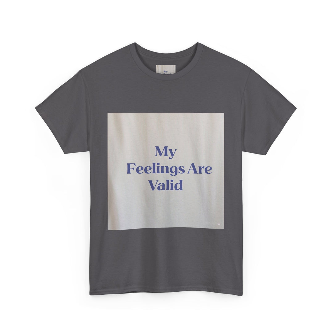 My Feelings Are Valid Tee