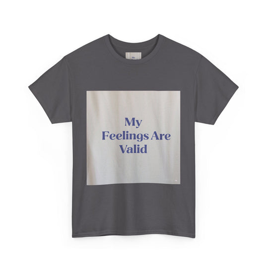 My Feelings Are Valid Tee