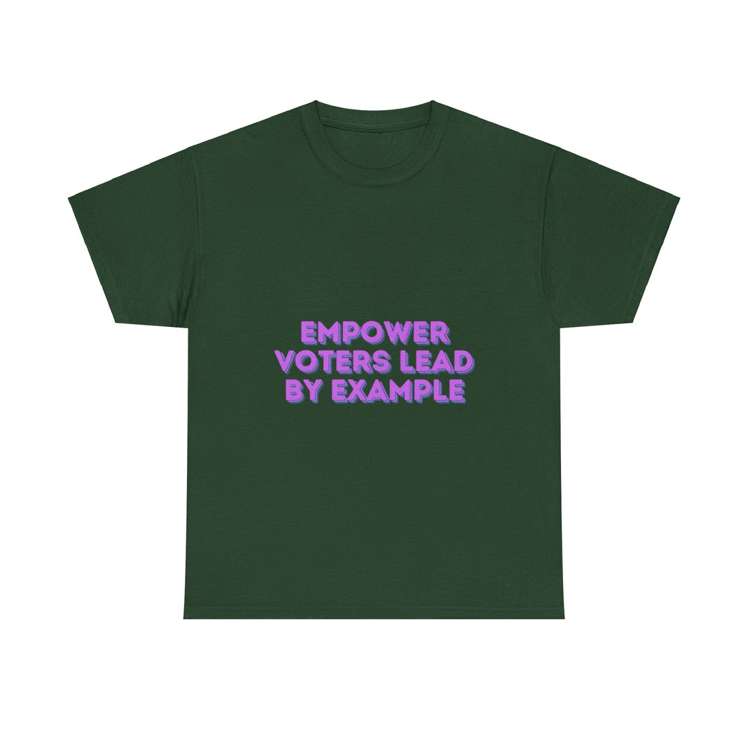 Empower Voters T-Shirt - Lead by Example