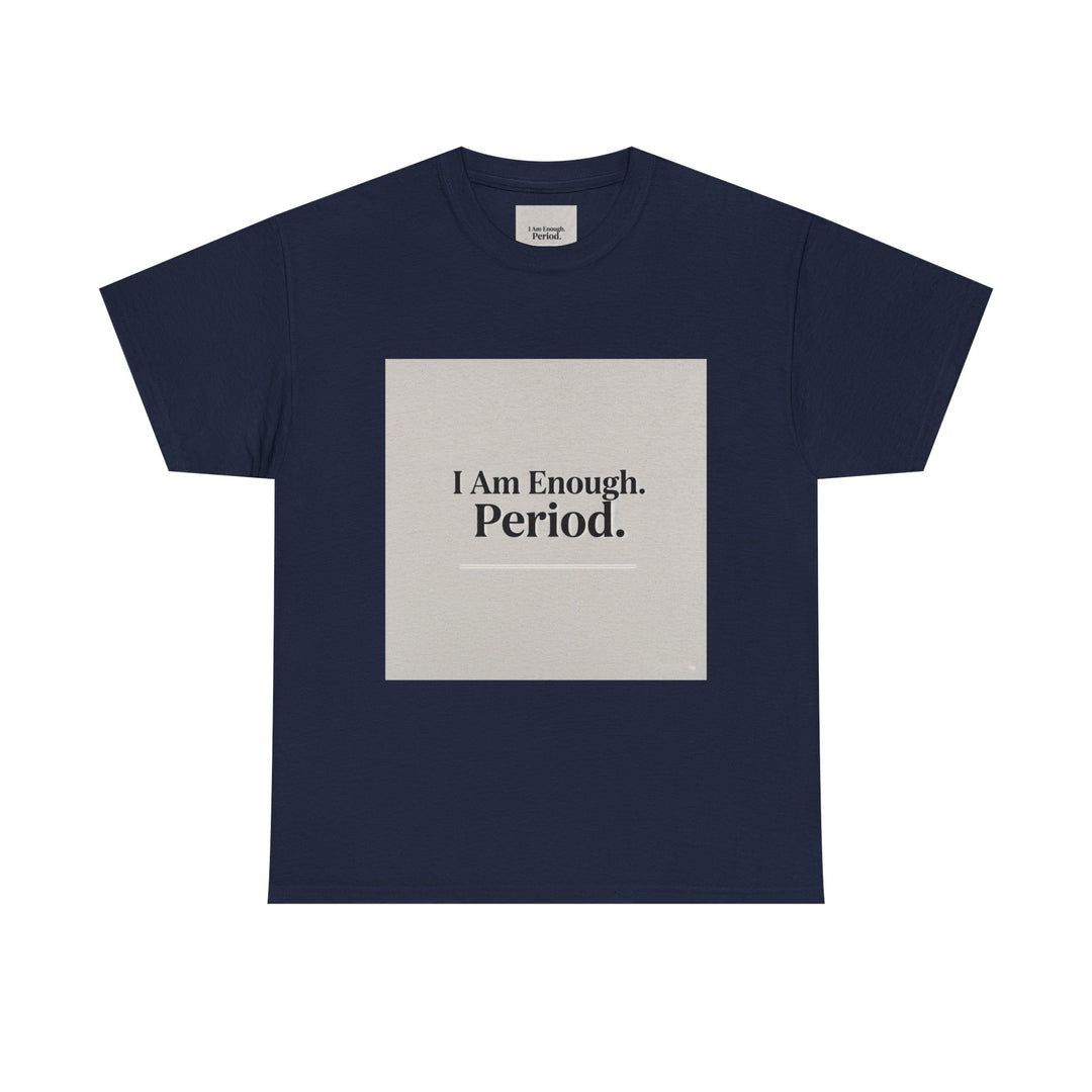 I Am Enough. Period. Tee