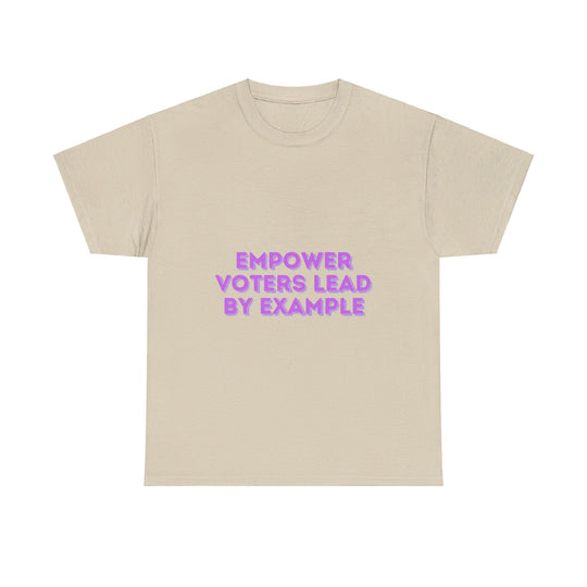 Empower Voters T-Shirt - Lead by Example