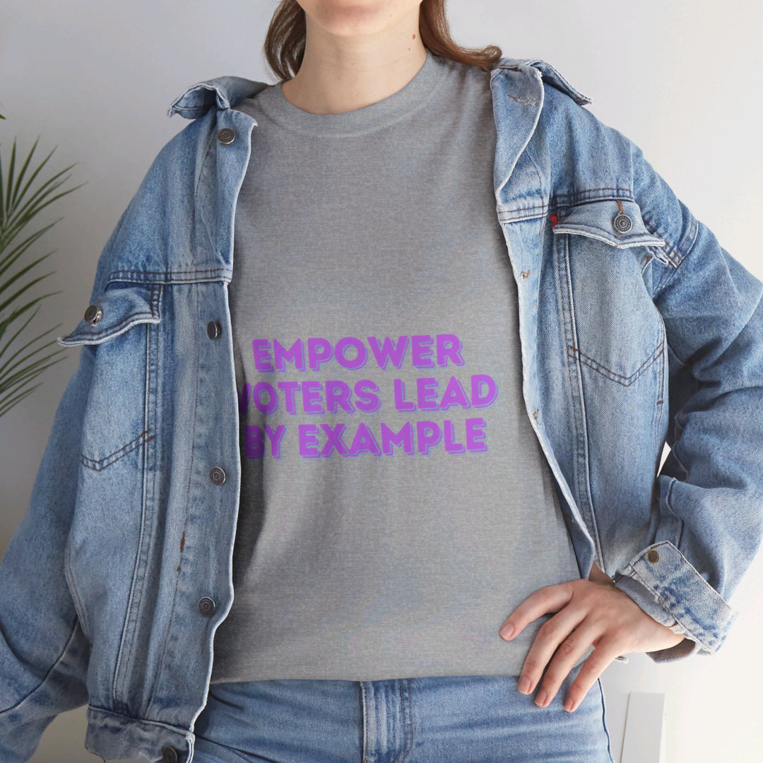 Empower Voters T-Shirt - Lead by Example