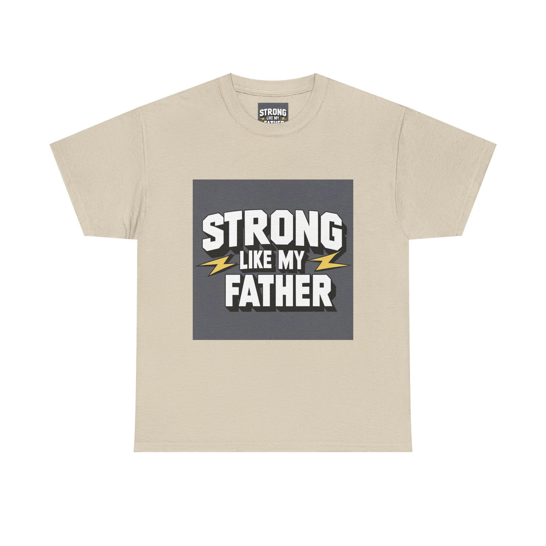 Strong Like My Father – dad raised strength shirt