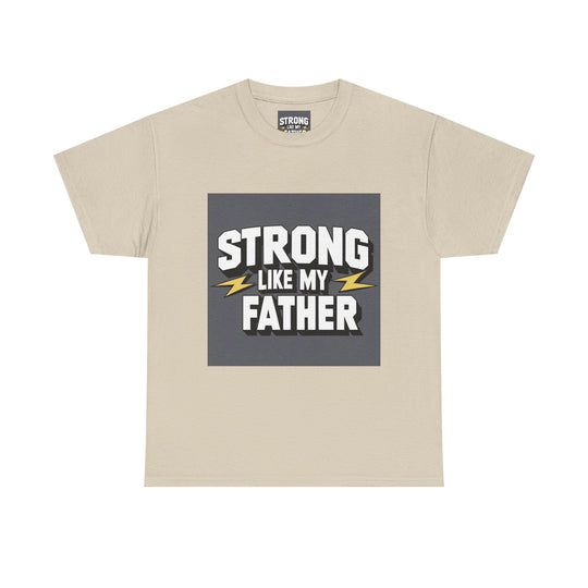 Strong Like My Father – dad raised strength shirt
