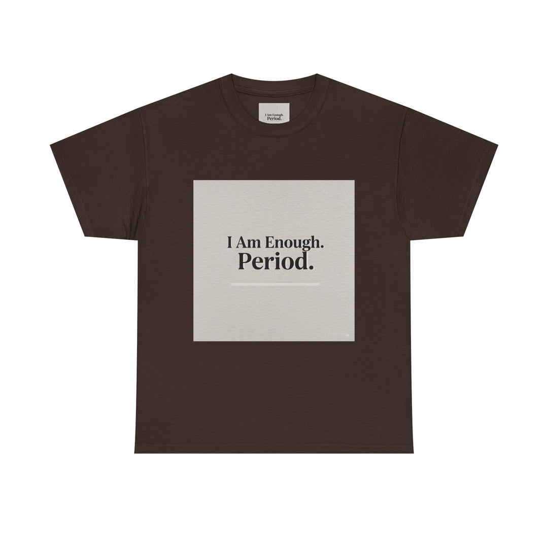 I Am Enough. Period. Tee