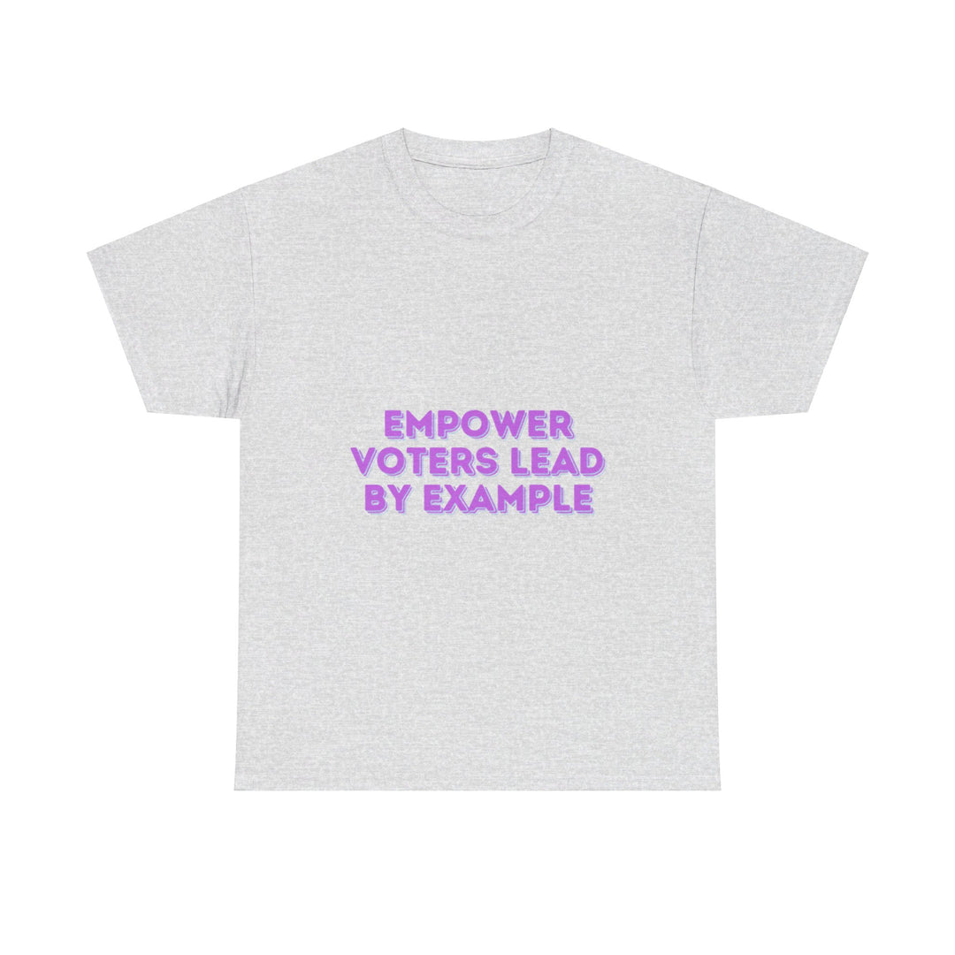 Empower Voters T-Shirt - Lead by Example