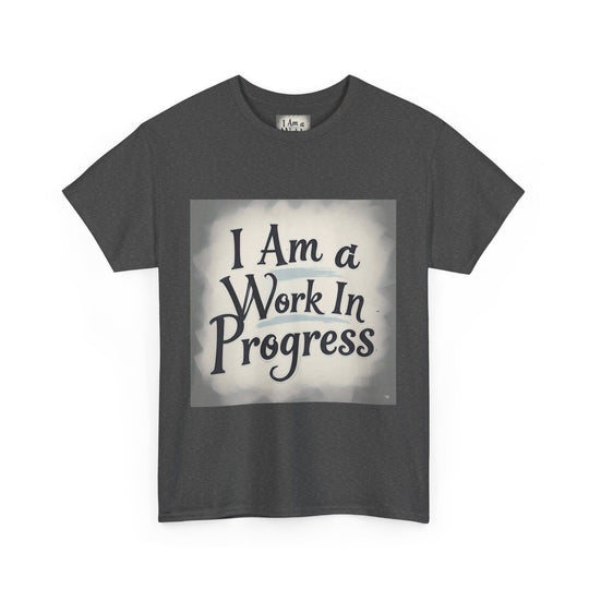 I Am A Work In Progress Tee