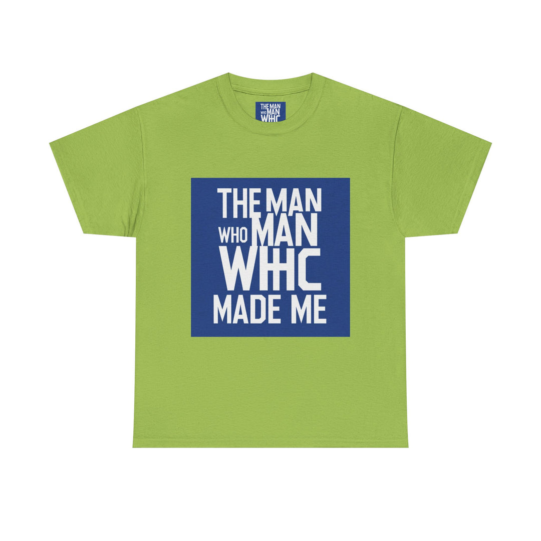 The Man Who Made Me – love my dad quote shirt