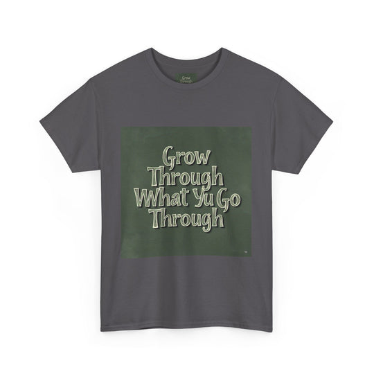 Grow Through What You Go Through Tee