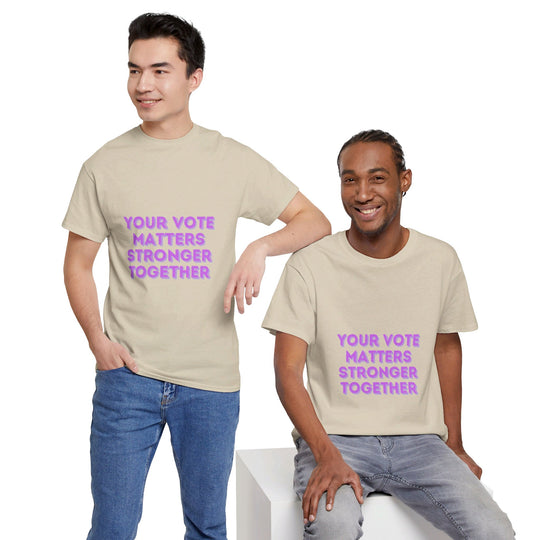 Your Vote Matters T-Shirt - Stronger Together