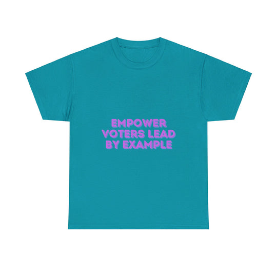 Empower Voters T-Shirt - Lead by Example