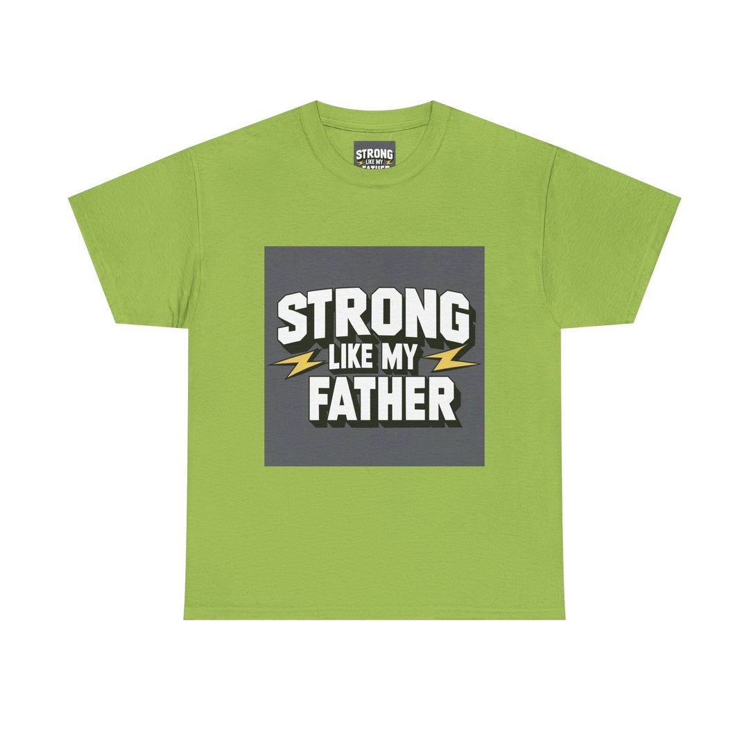 Strong Like My Father – inspiring dad t-shirt