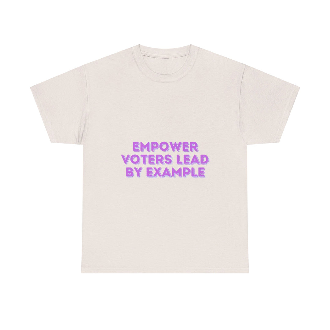 Empower Voters T-Shirt - Lead by Example