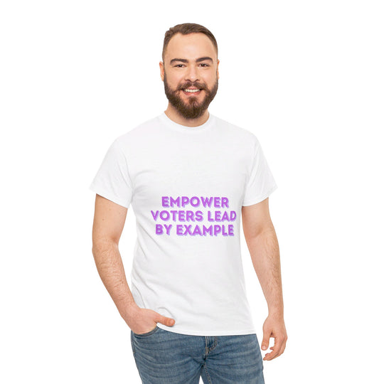 Empower Voters T-Shirt - Lead by Example