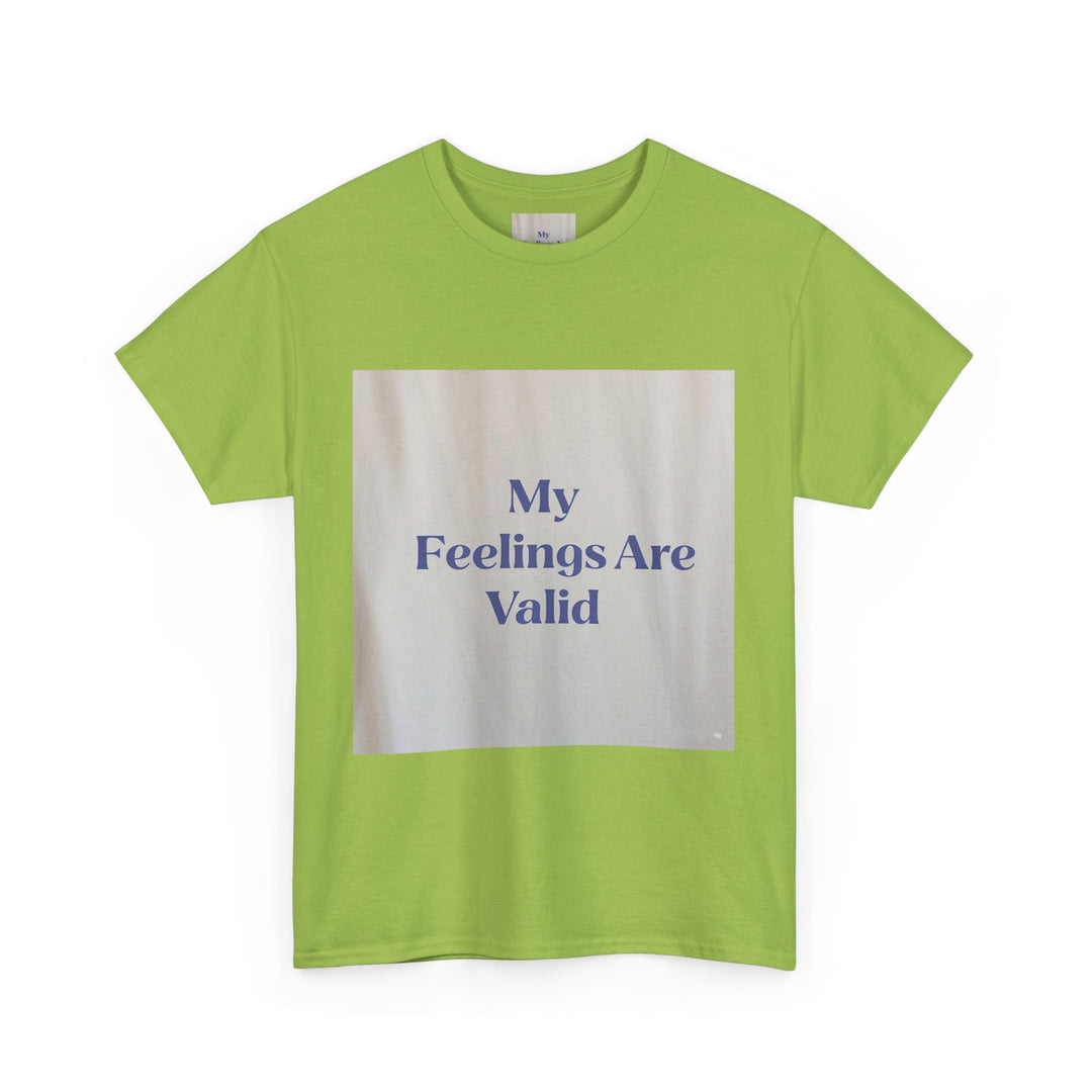 My Feelings Are Valid Tee