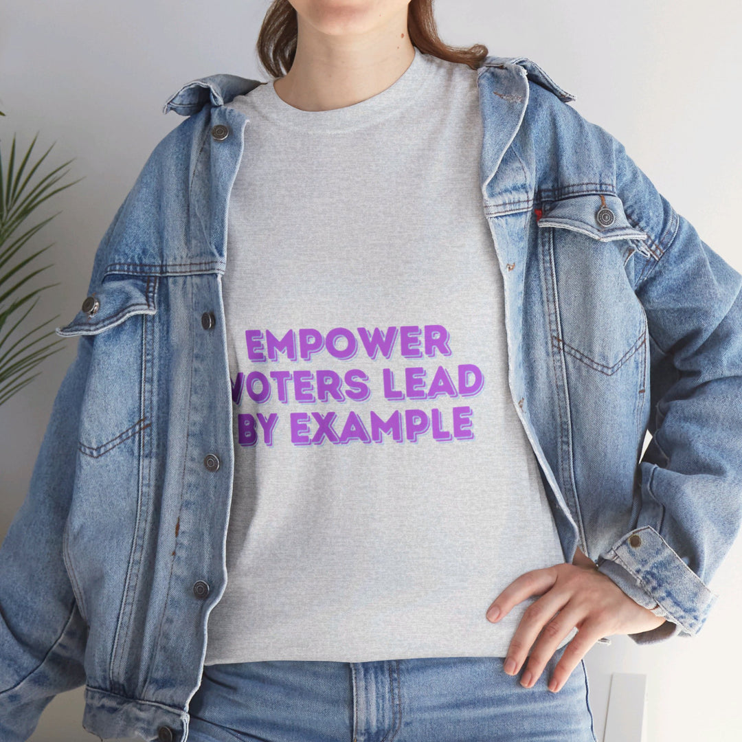 Empower Voters T-Shirt - Lead by Example