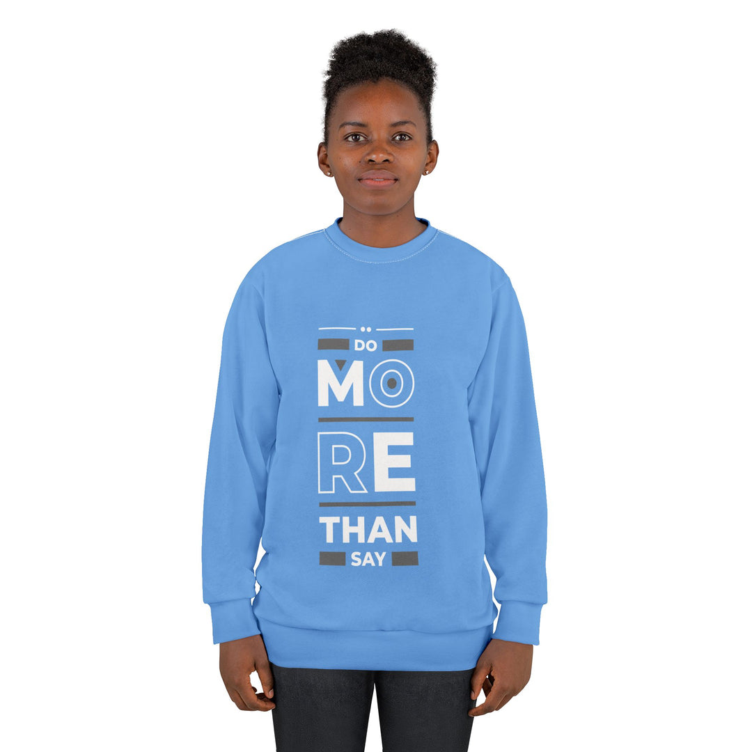 Do More Than You Say Sweatshirt - Actions Speak Louder