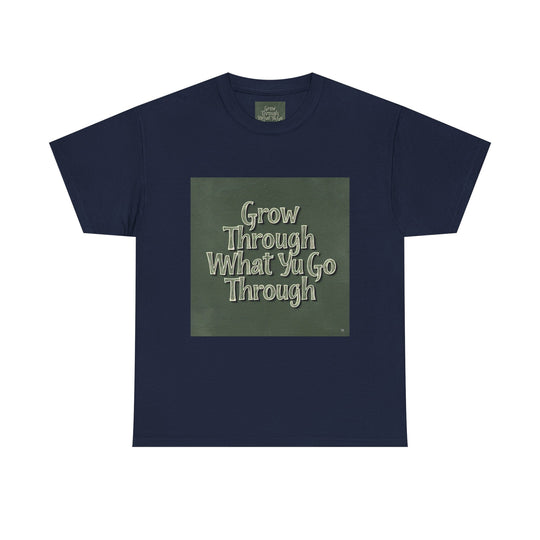 Grow Through What You Go Through Tee
