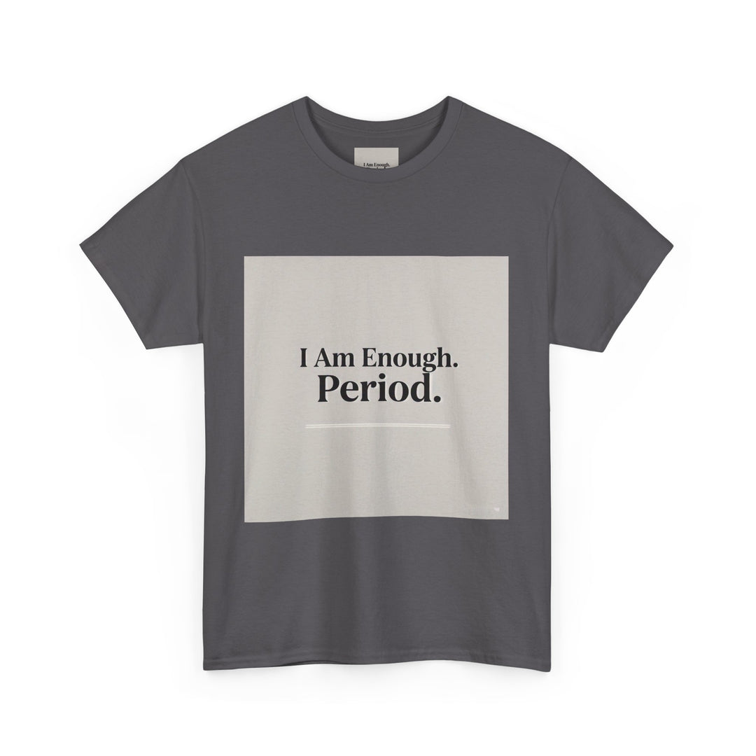 I Am Enough. Period. Tee