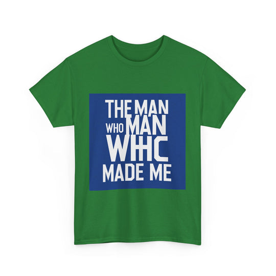 The Man Who Made Me – love my dad quote shirt