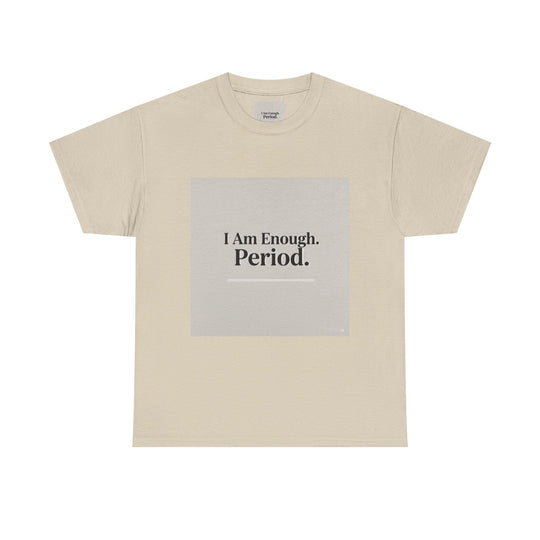 I Am Enough. Period. Tee