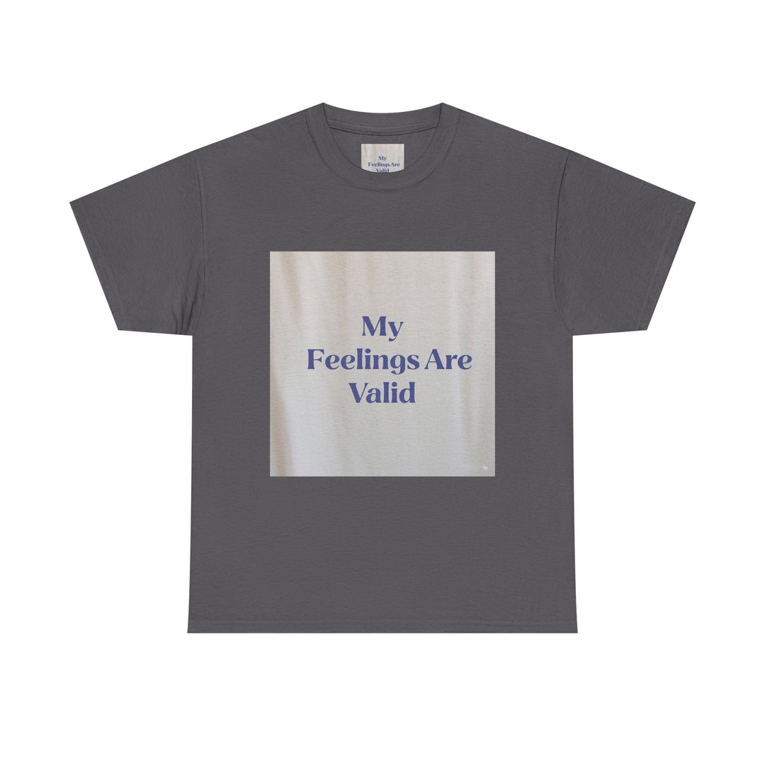 My Feelings Are Valid Tee