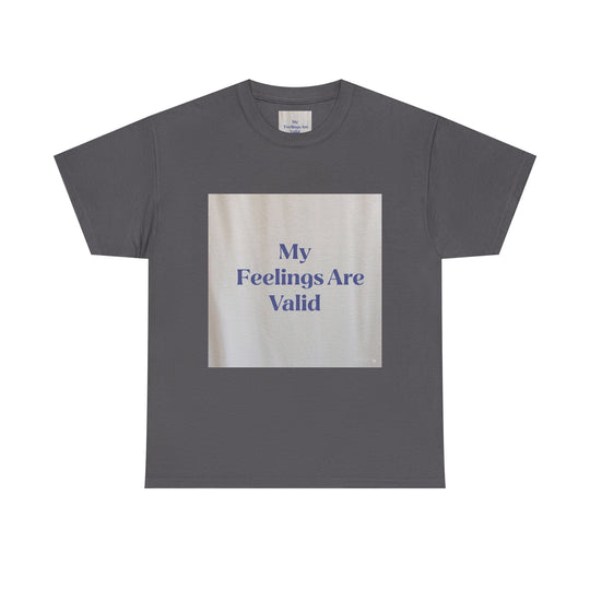My Feelings Are Valid Tee