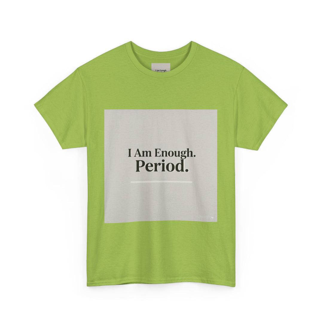 I Am Enough. Period. Tee