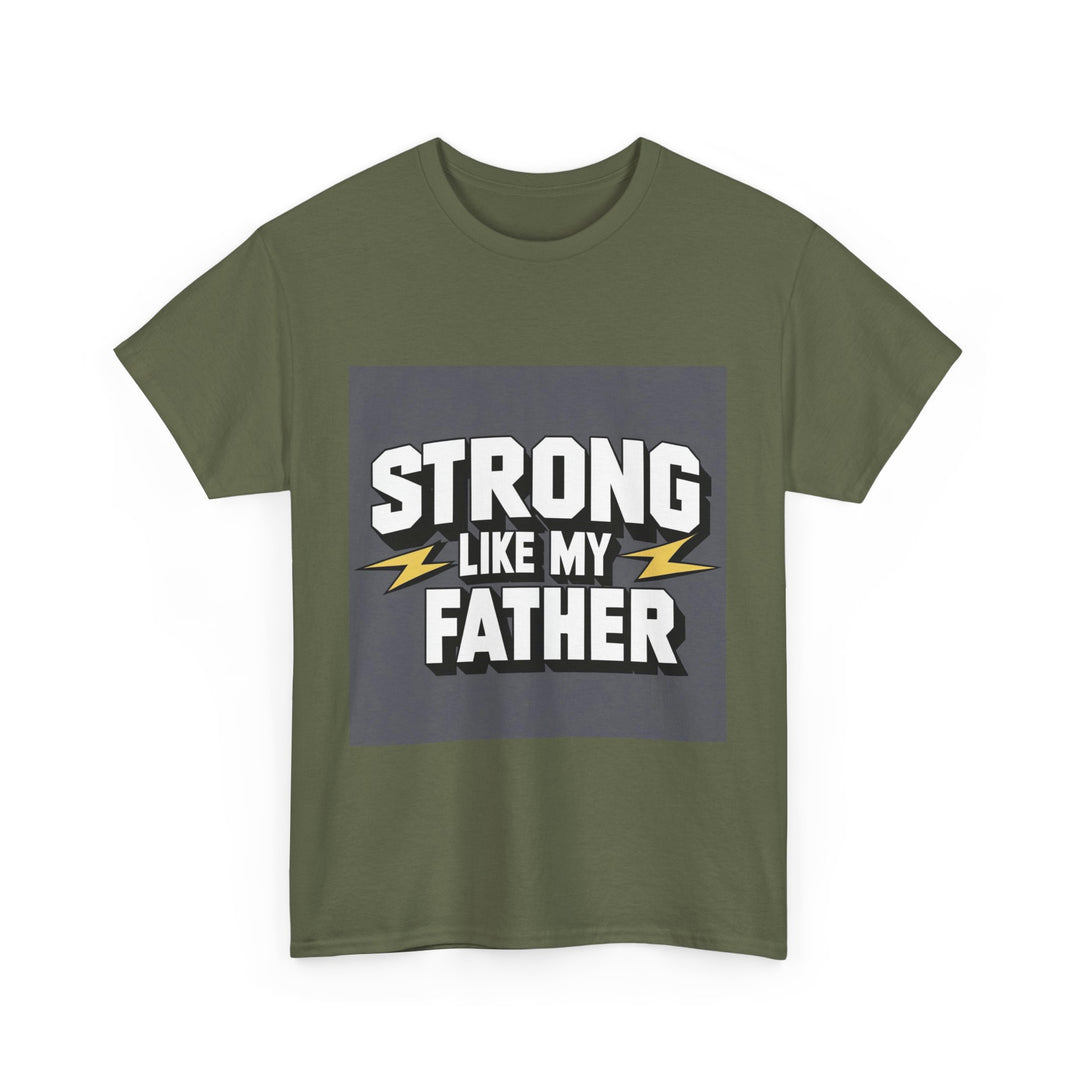 Strong Like My Father – strong dad quote tee